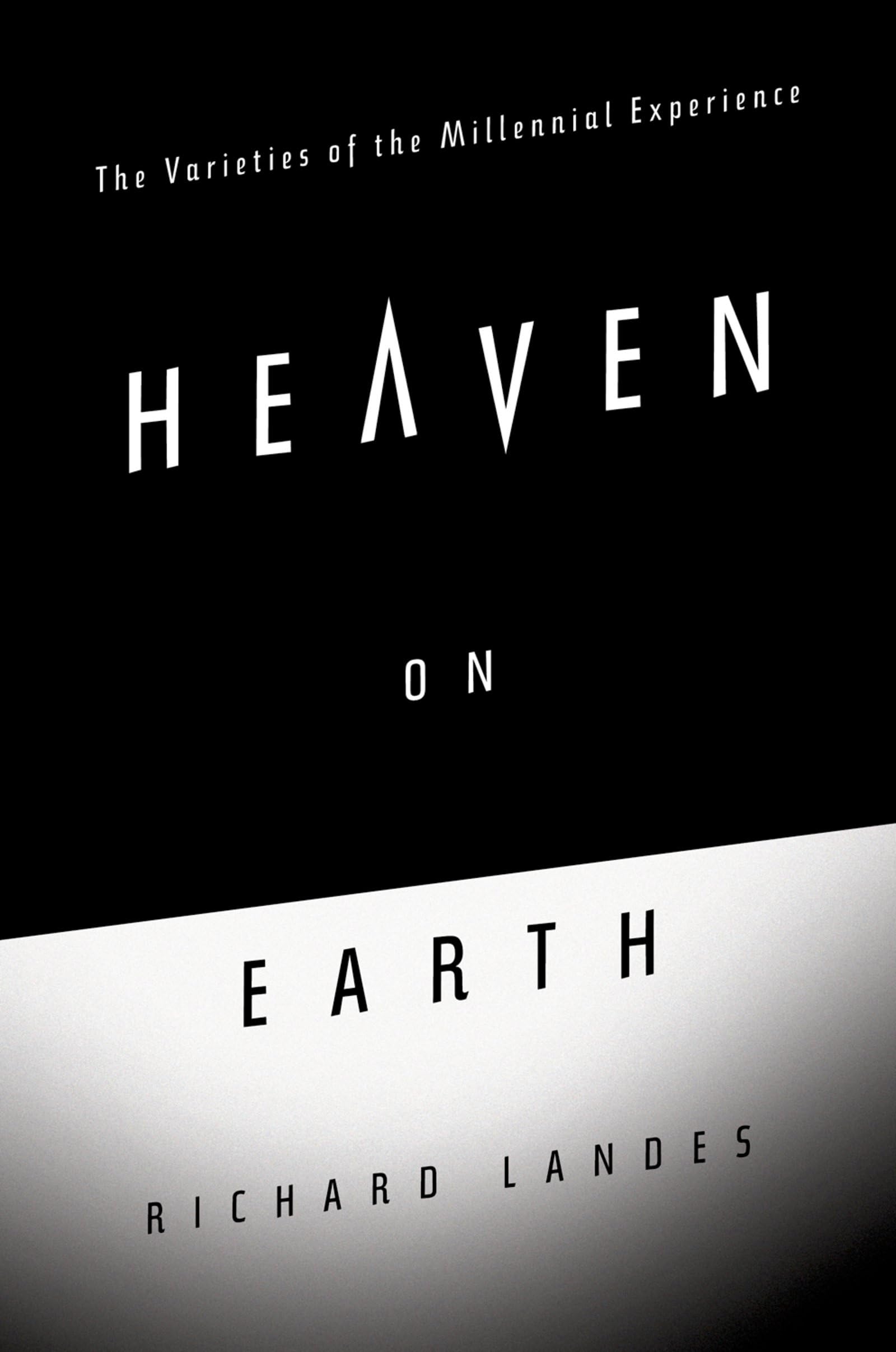 Heaven on Earth: The Varieties of the Millennial Experience Philosophy