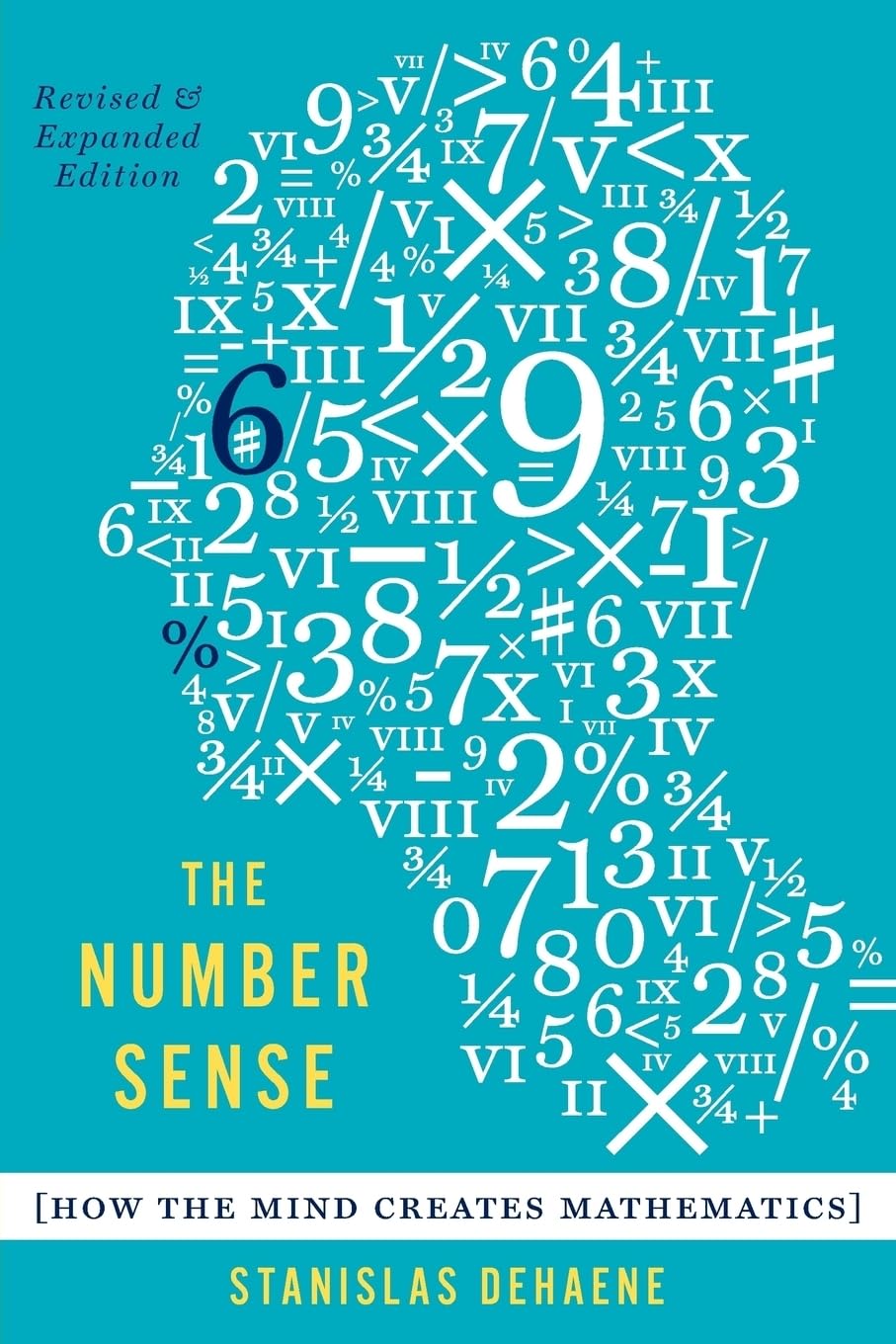The Number Sense: How the Mind Creates Mathematics, Revised and Updated Edition: How the Mind Creates Mathematics (Revised, Updated) Natural Sciences