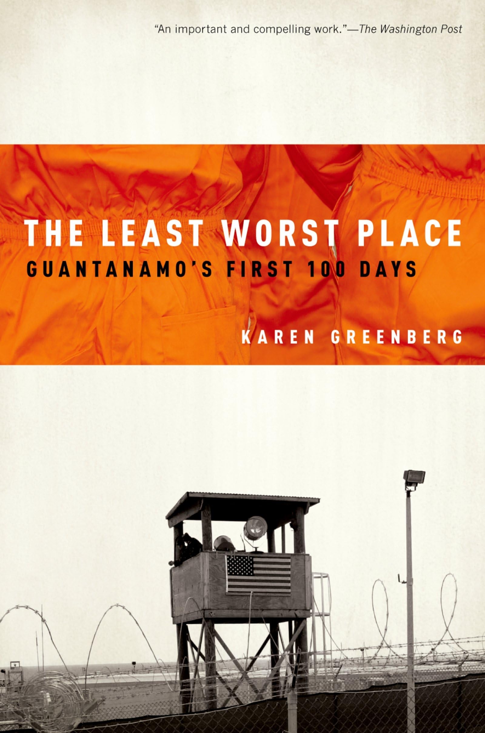 The Least Worst Place: Guantanamo's First 100 Days Social Sciences