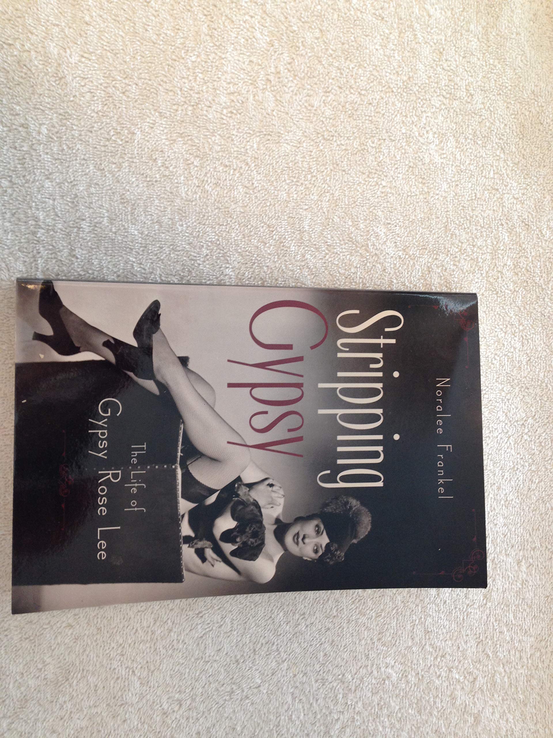 Stripping Gypsy: The Life of Gypsy Rose Lee Social Sciences