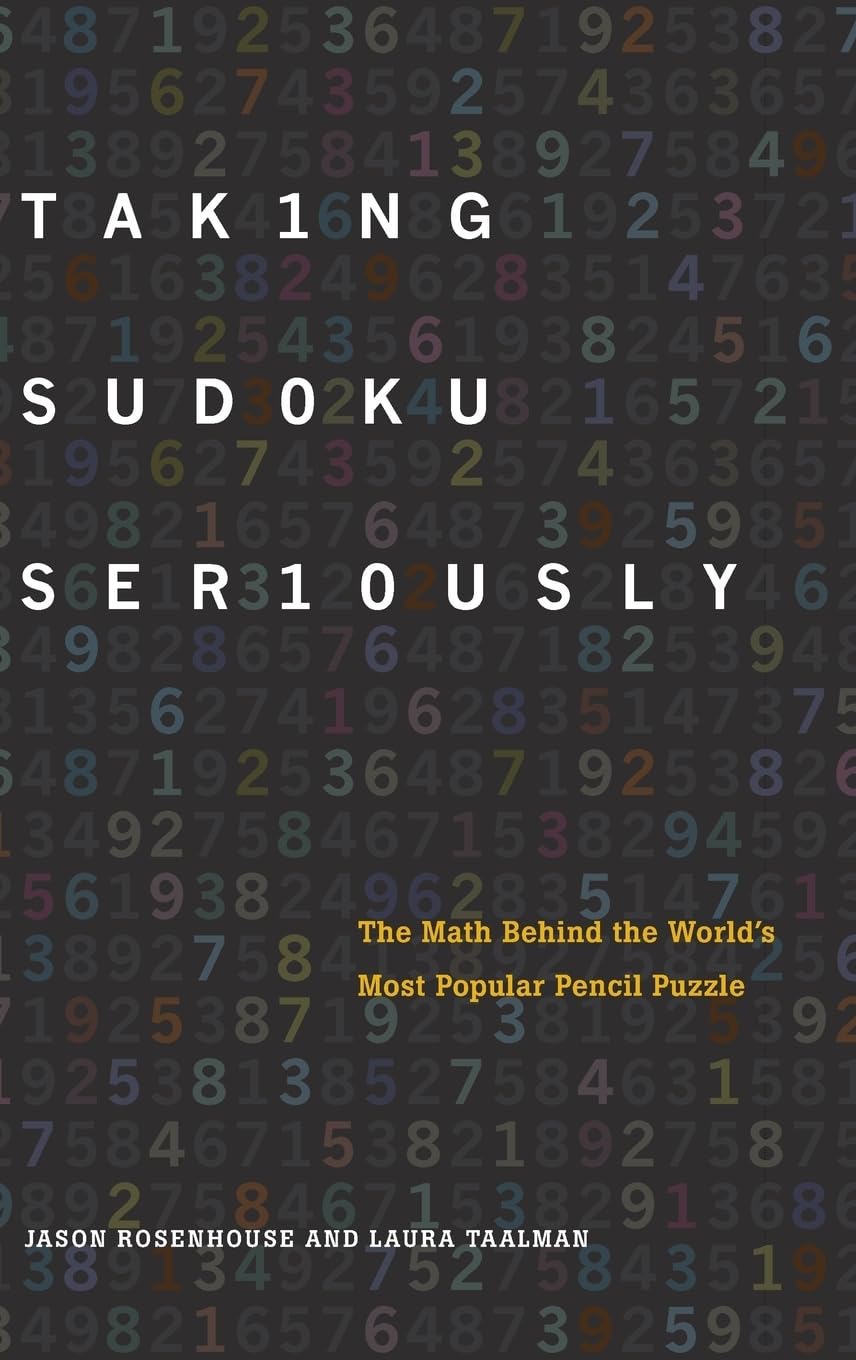 Taking Sudoku Seriously: The Math Behind the World's Most Popular Pencil Puzzle book