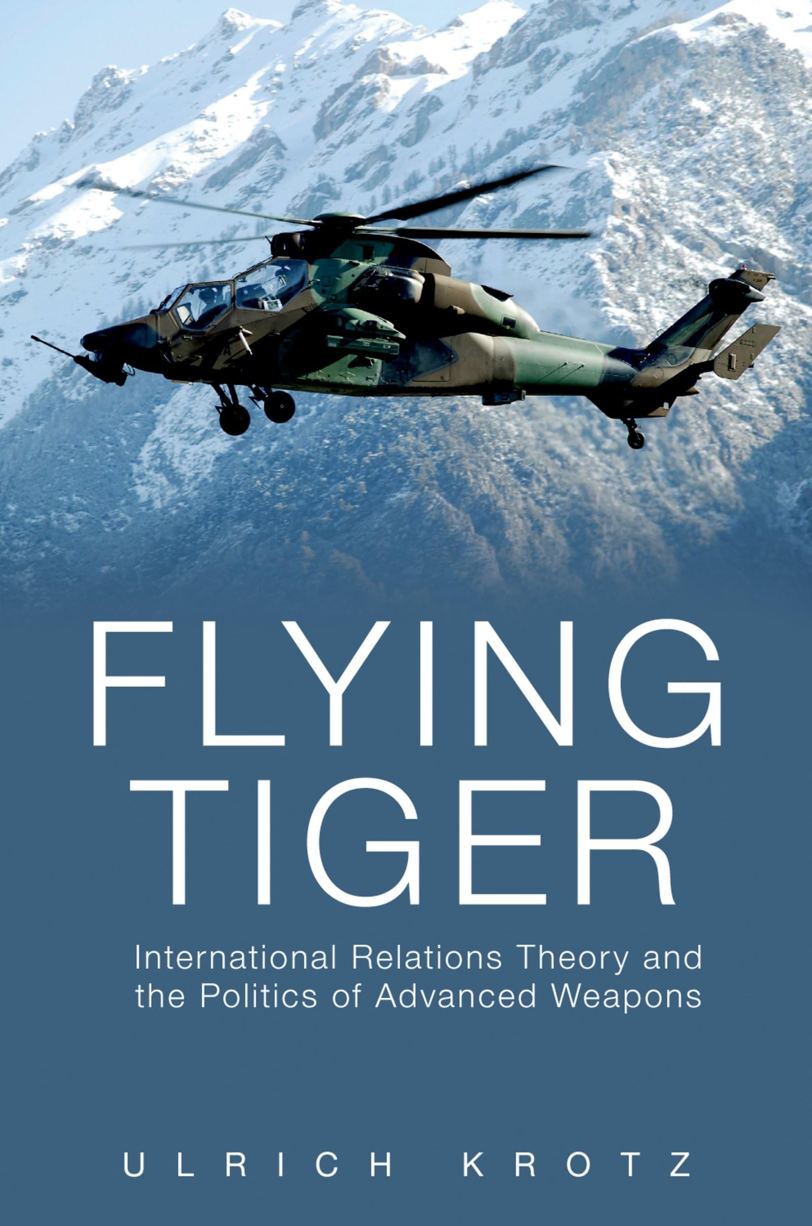 Flying Tiger: International Relations Theory and the Politics of Advanced Weapons book