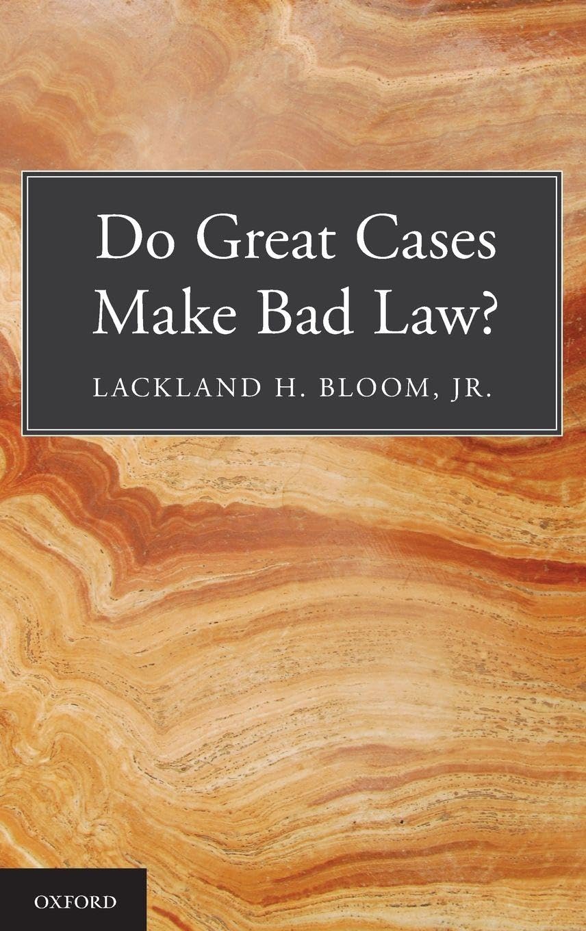 Do Great Cases Make Bad Law? Law
