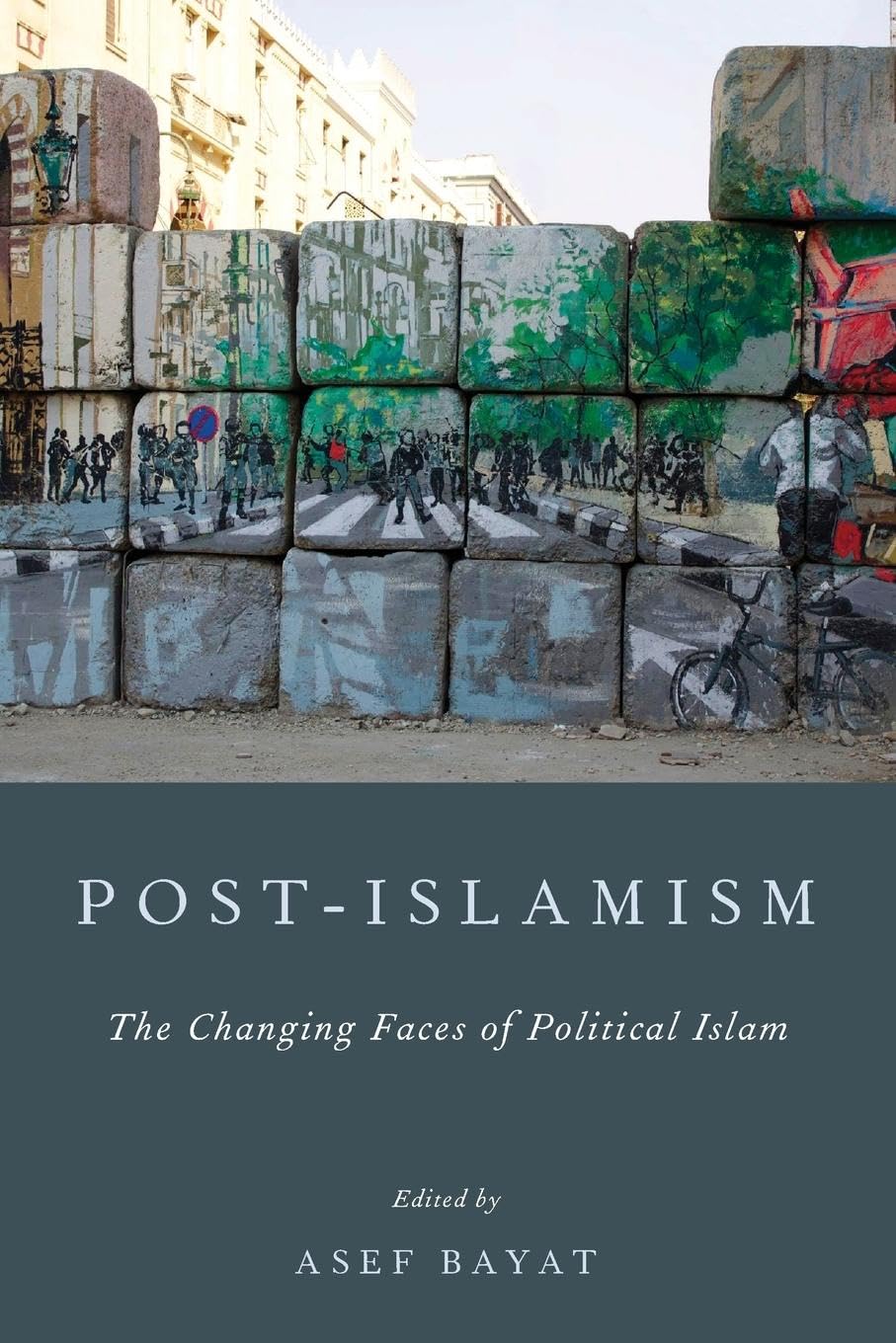 POST-ISLAMISM P: The Changing Faces Of Political Islam Philosophy