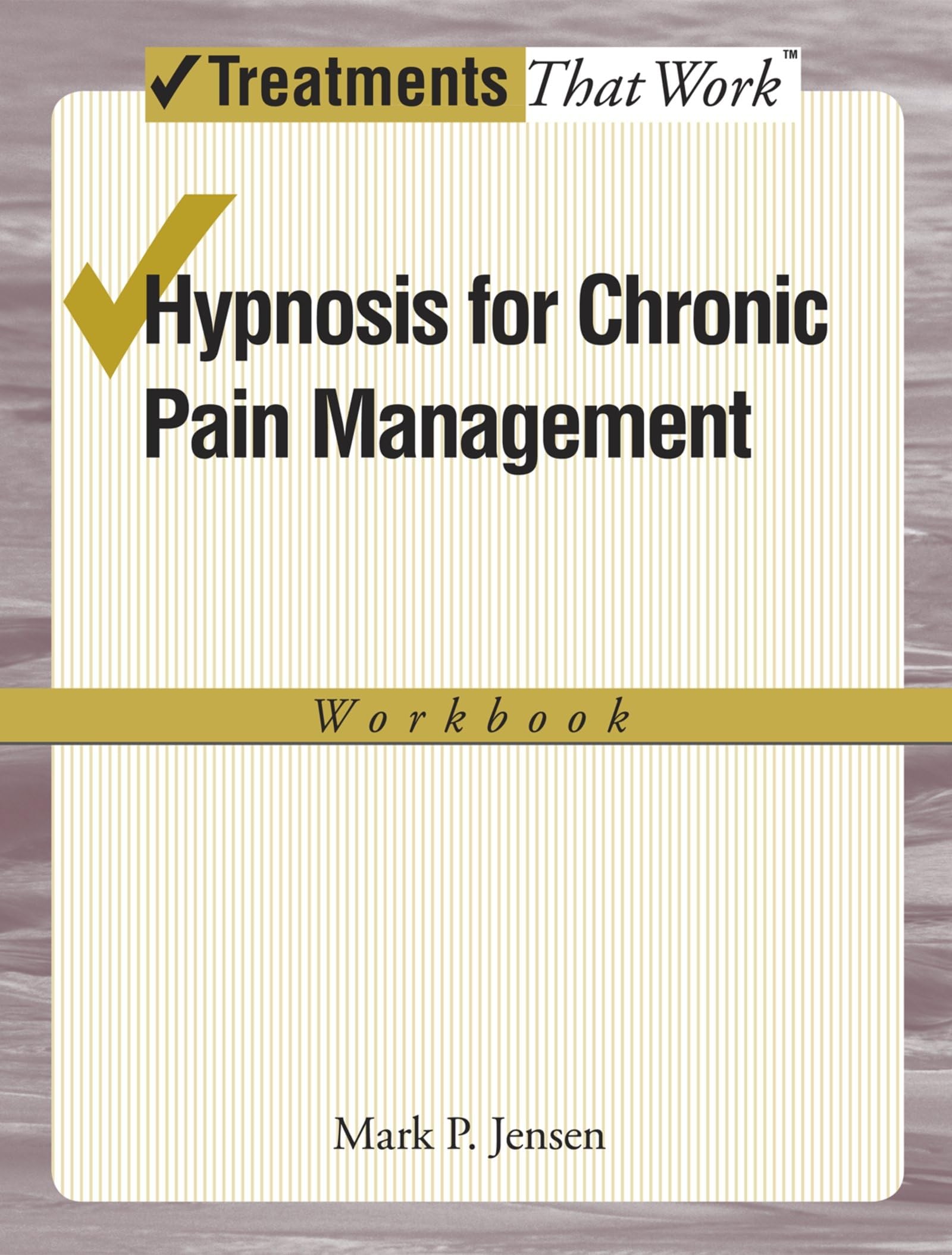 Hypnosis for Chronic Pain Management: Workbook (Treatments That Work) book