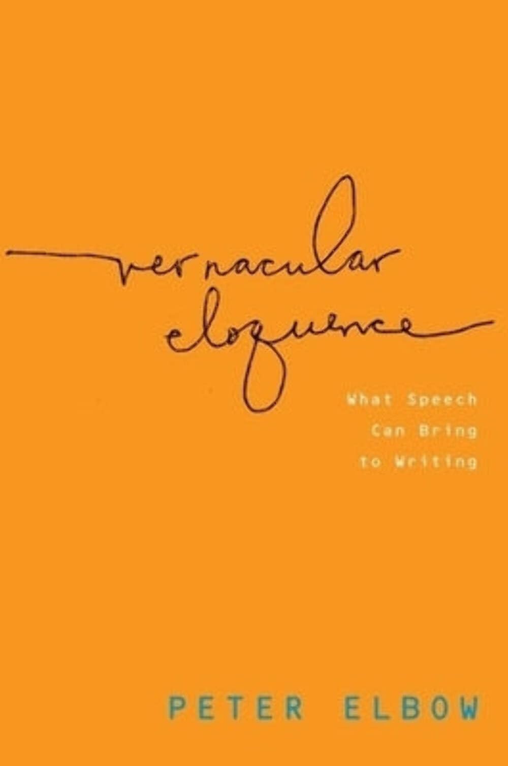 Product Image: Vernacular Eloquence: What Speech Can Bring to Writing