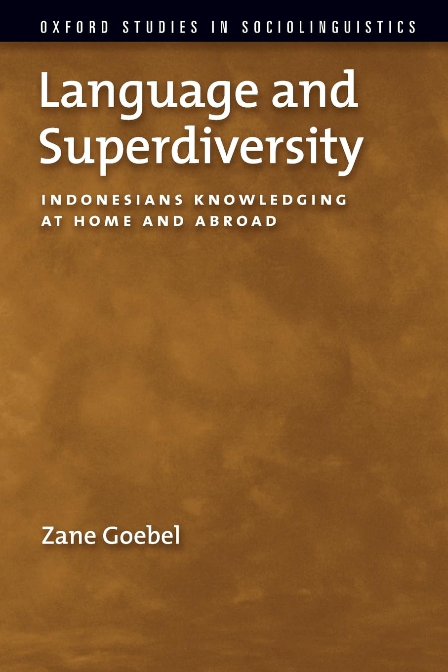 Language and Superdiversity: Indonesians Knowledging at Home and Abroad (Oxford Studies in Sociolinguistics) Books