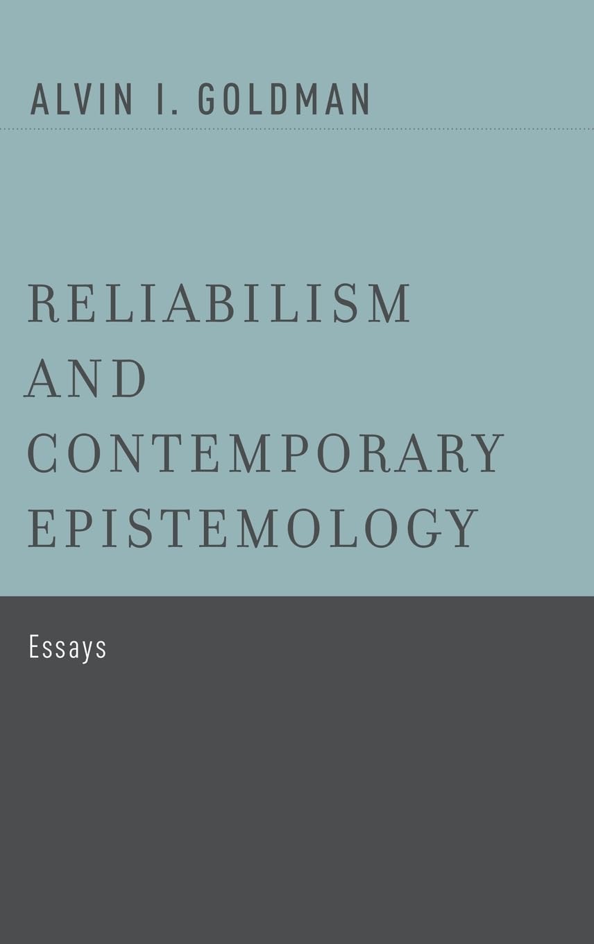 Reliabilism and Contemporary Epistemology Philosophy