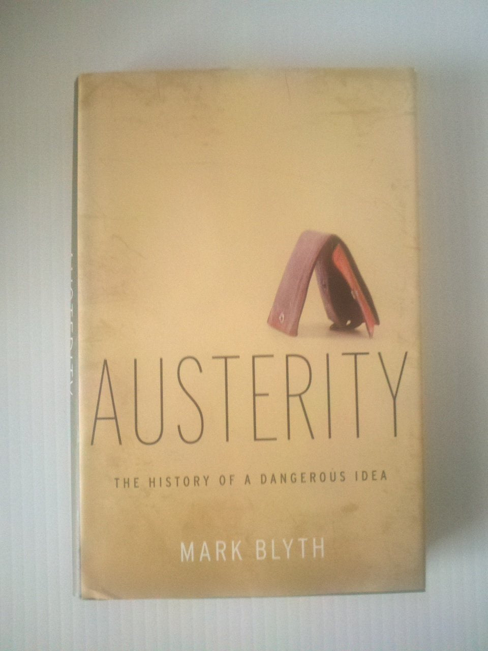 Austerity: The History of a Dangerous Idea Business, Finance & Career