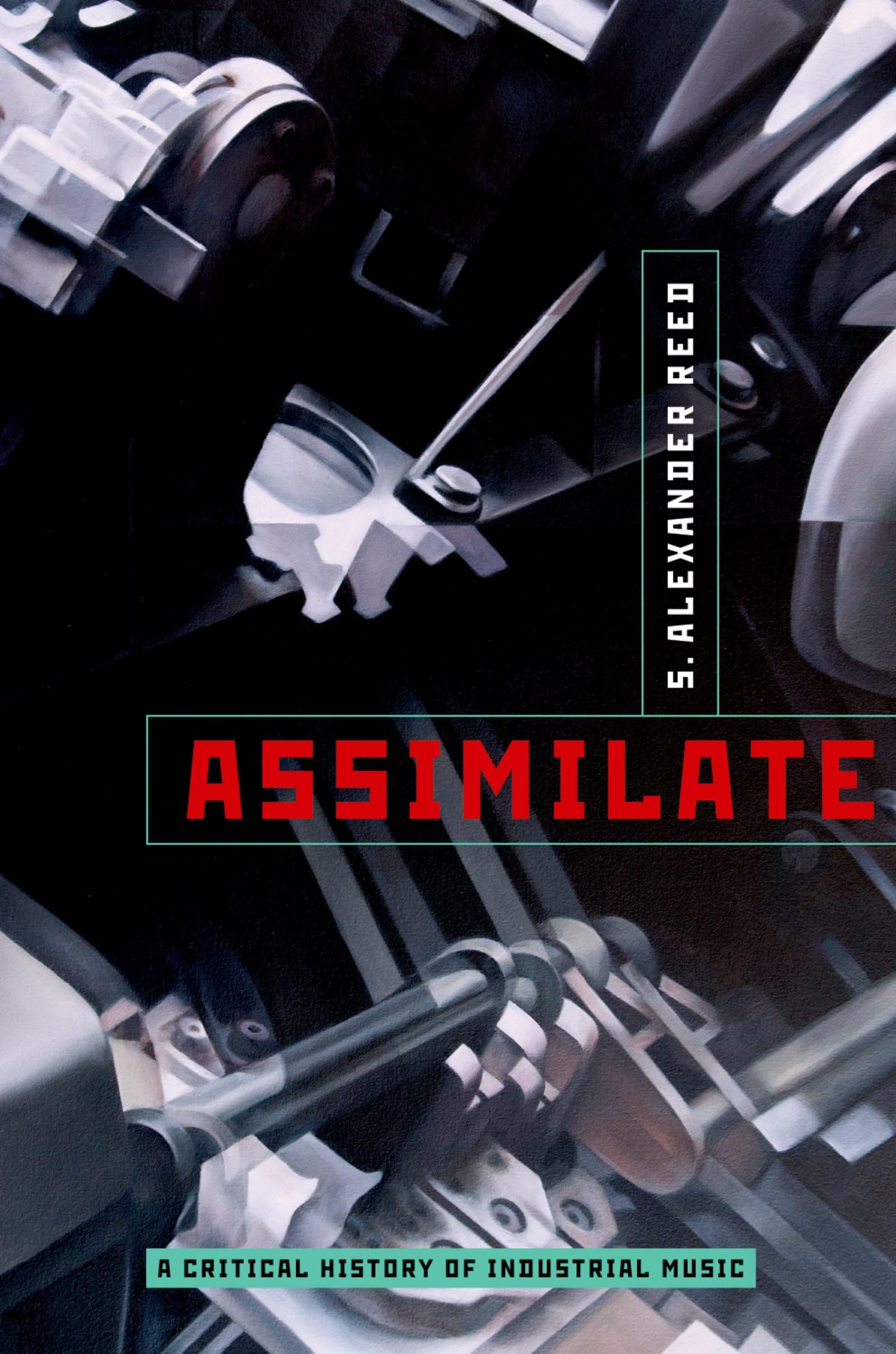 Assimilate: A Critical History Of Industrial Music Social Sciences