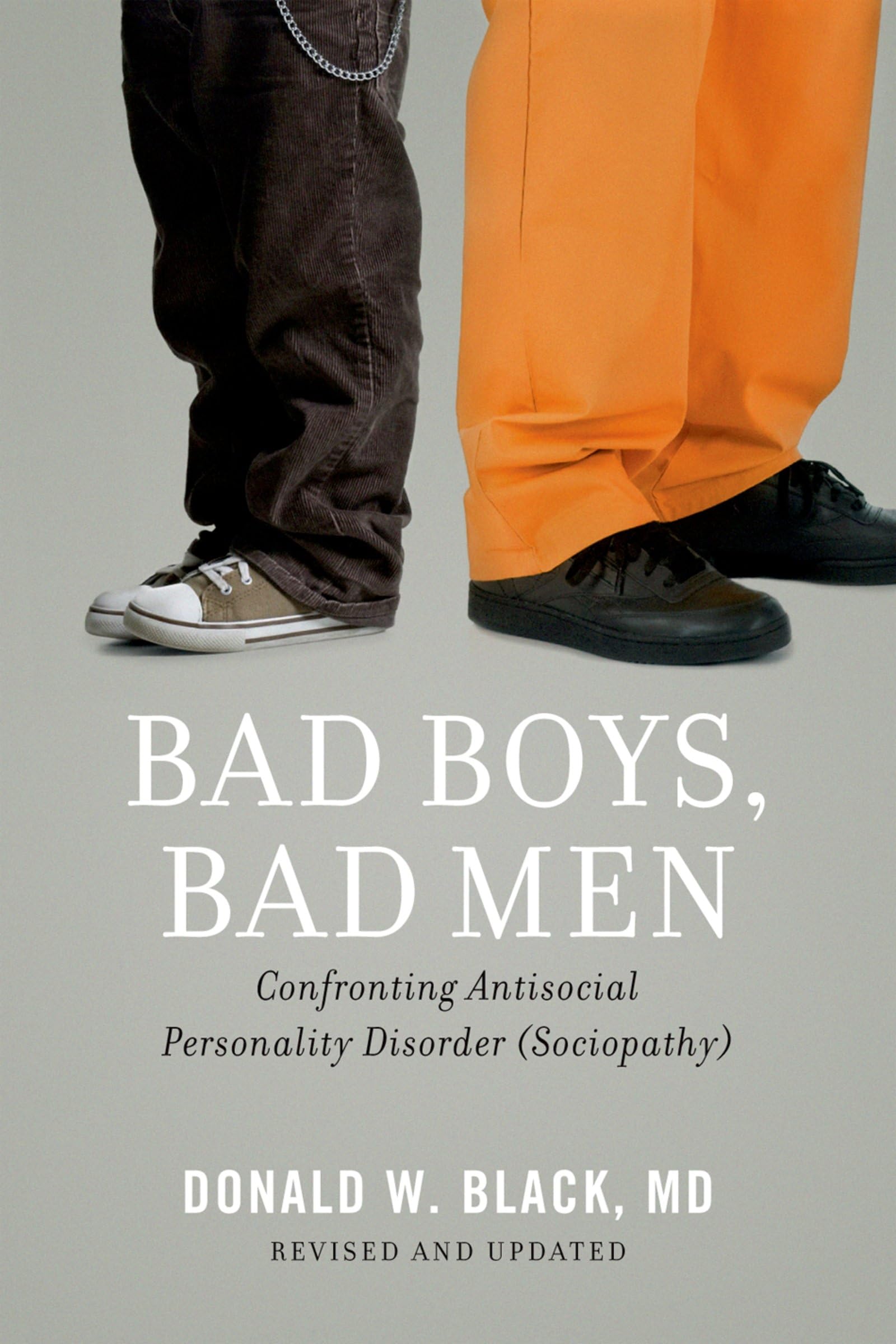 Bad Boys, Bad Men: Confronting Antisocial Personality Disorder (Sociopathy) book