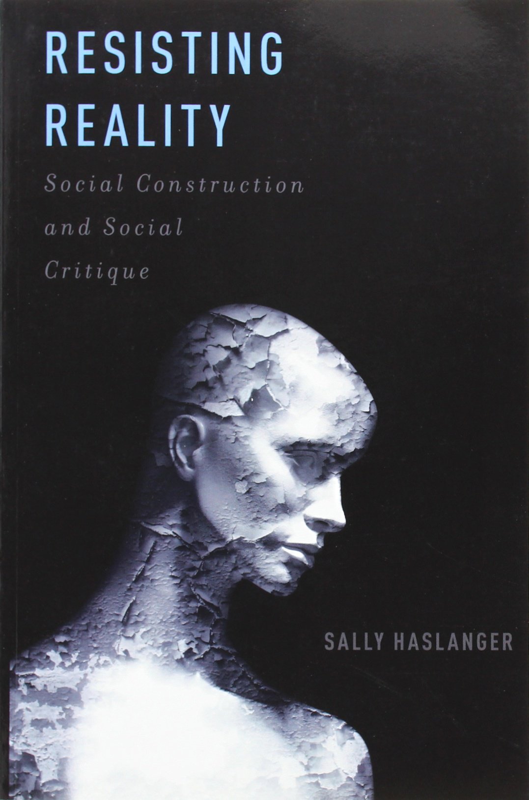 Resisting Reality: Social Construction And Social Critique Philosophy