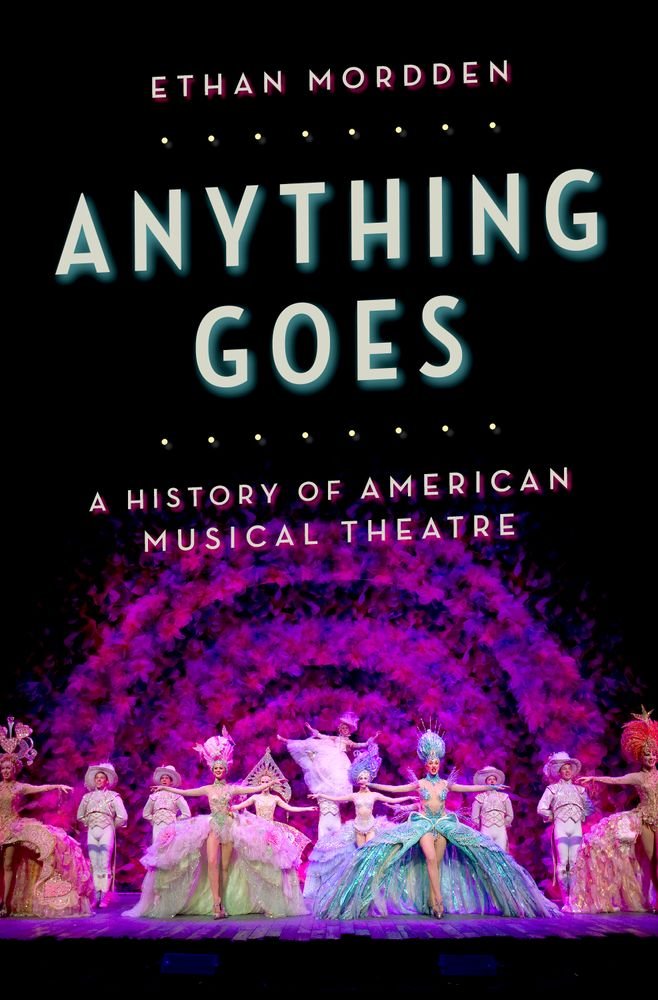 Anything Goes: A History of American Musical Theatre Film, Art & Culture