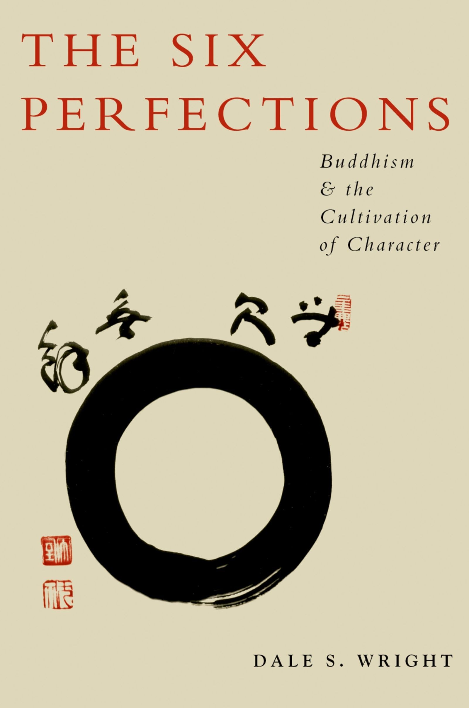 The Six Perfections: Buddhism And The Cultivation Of Character book