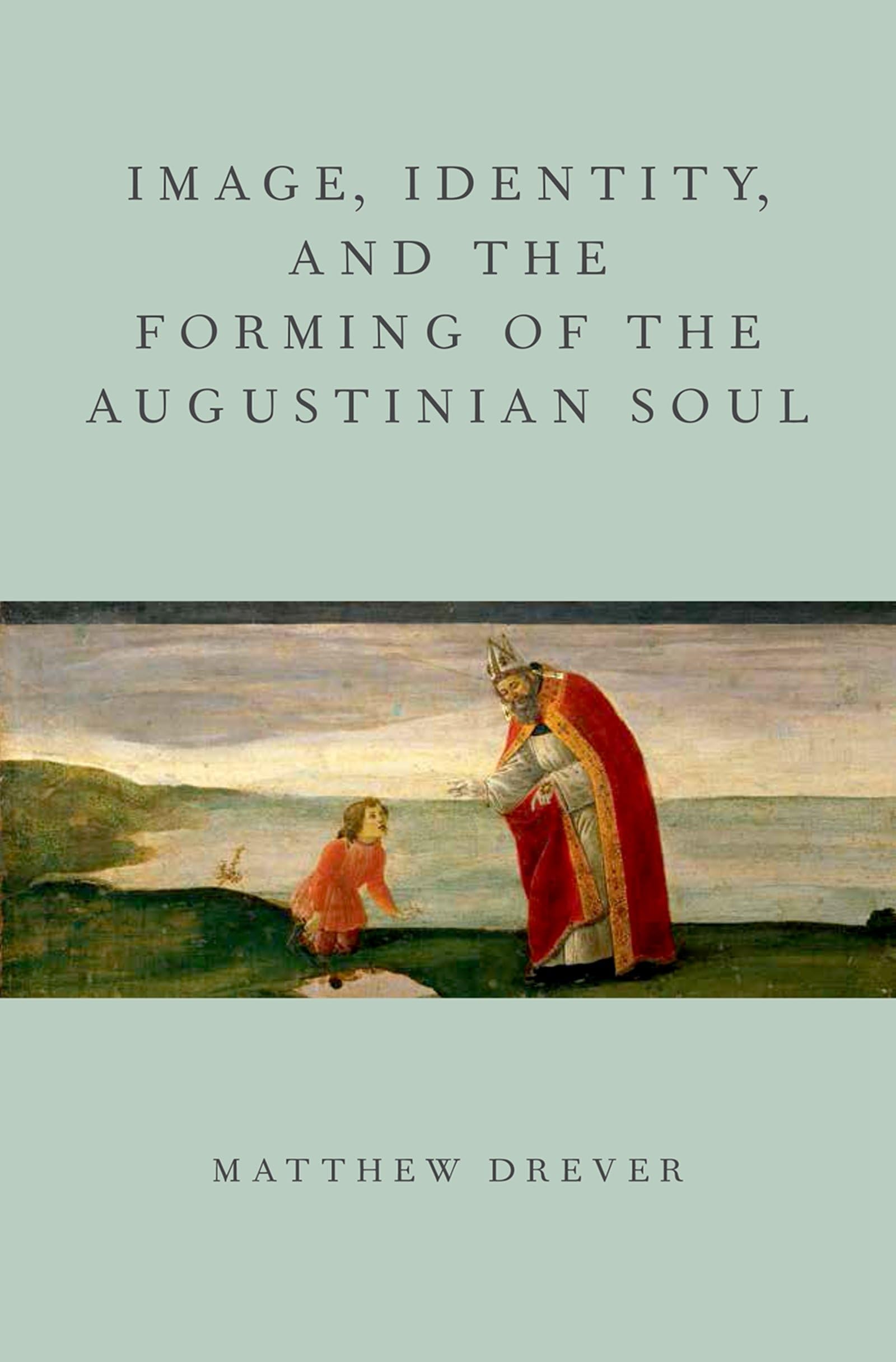 Image, Identity, and the Forming of the Augustinian Soul Philosophy