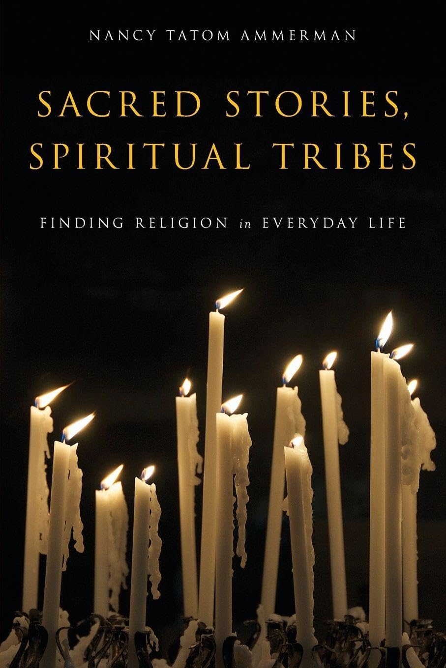Sacred Stories, Spiritual Tribes: Finding Religion In Everyday Life book