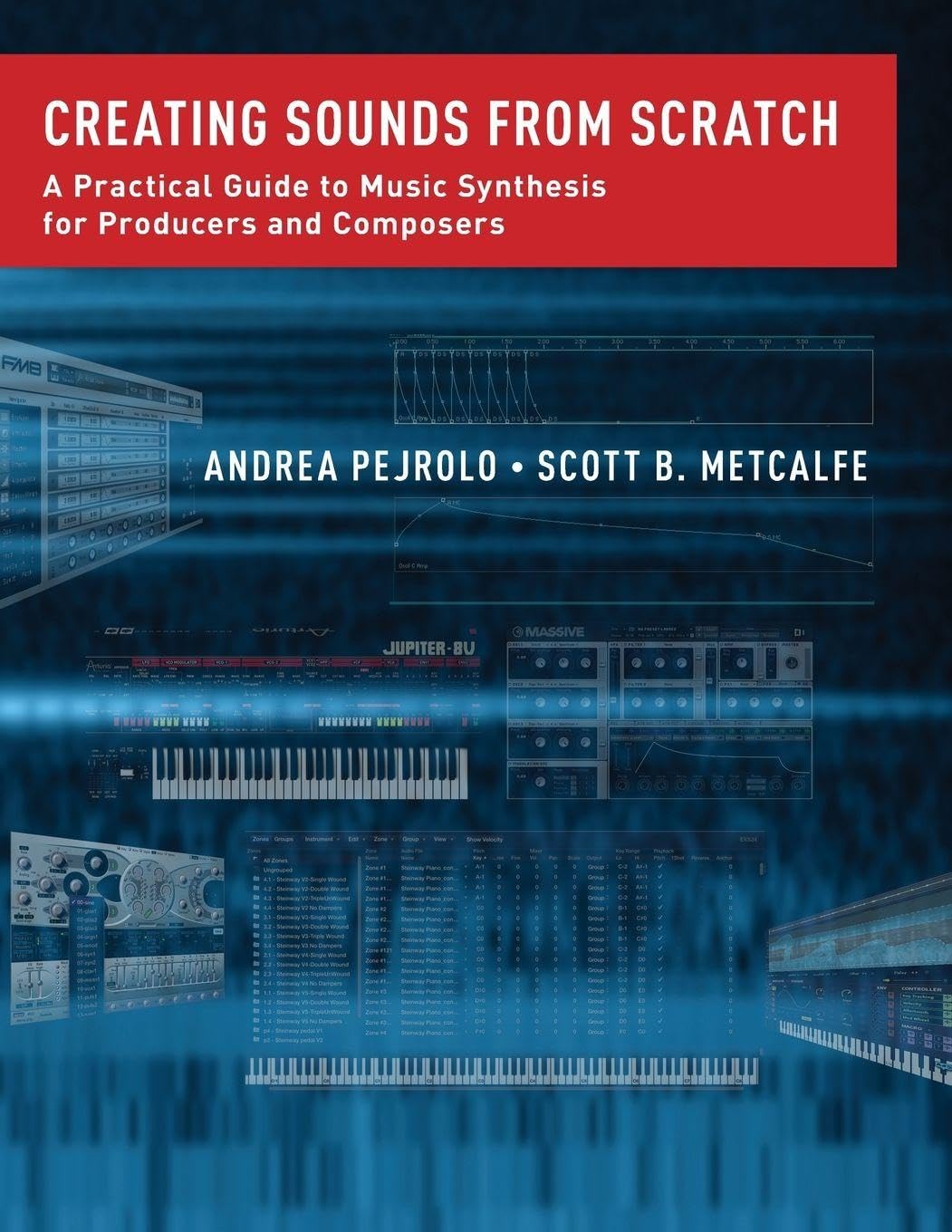 Creating Sounds from Scratch: A Practical Guide to Music Synthesis for Producers and Composers Arts & Music