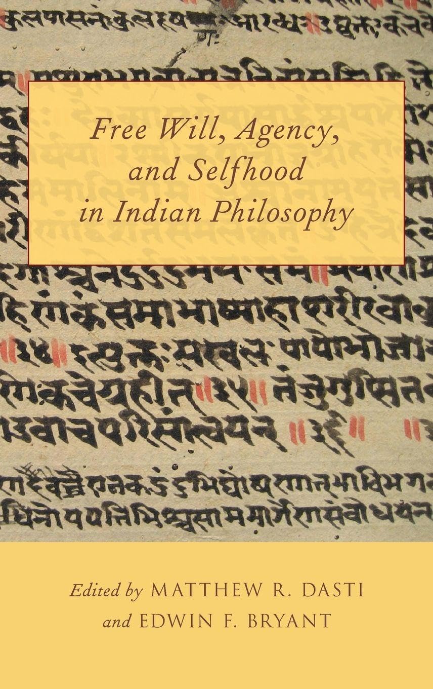 Free Will, Agency, and Selfhood in Indian Philosophy Philosophy