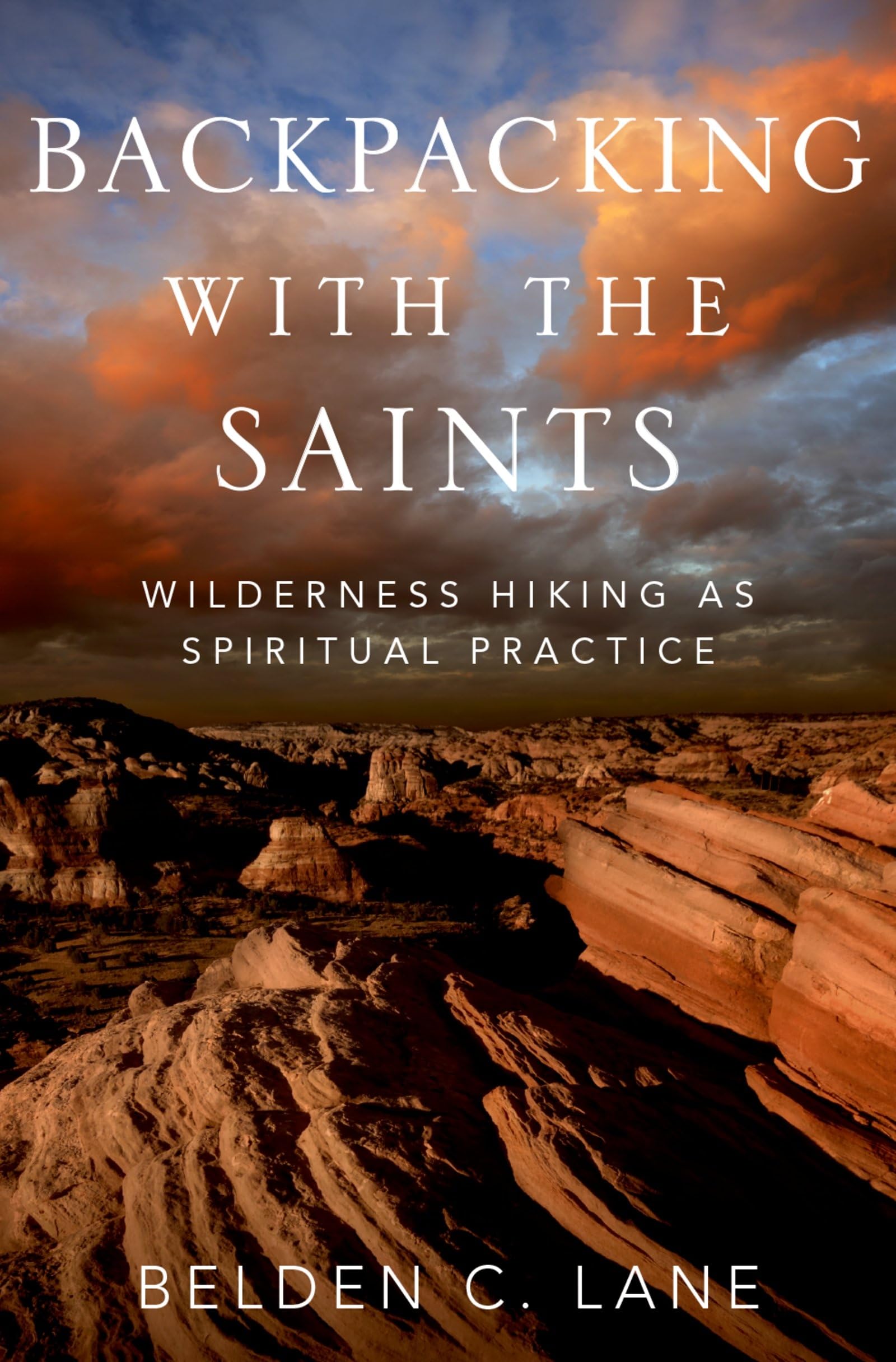 Backpacking with the Saints: Wilderness Hiking as Spiritual Practice Philosophy