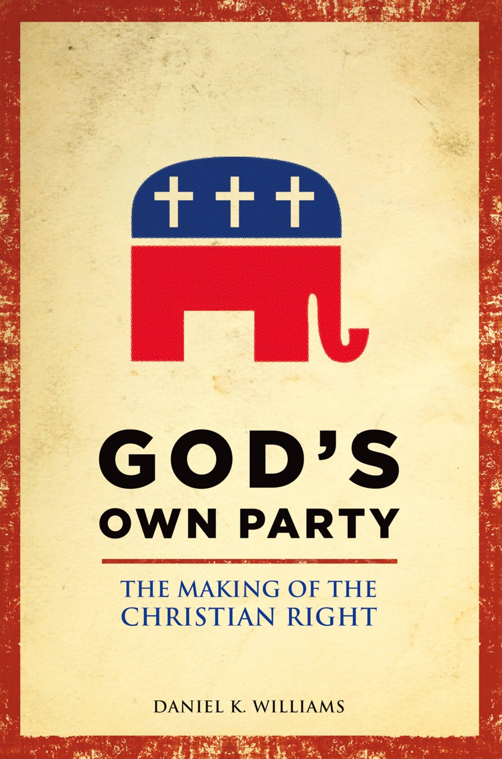 God's Own Party: The Making Of The Christian Right Politics & History