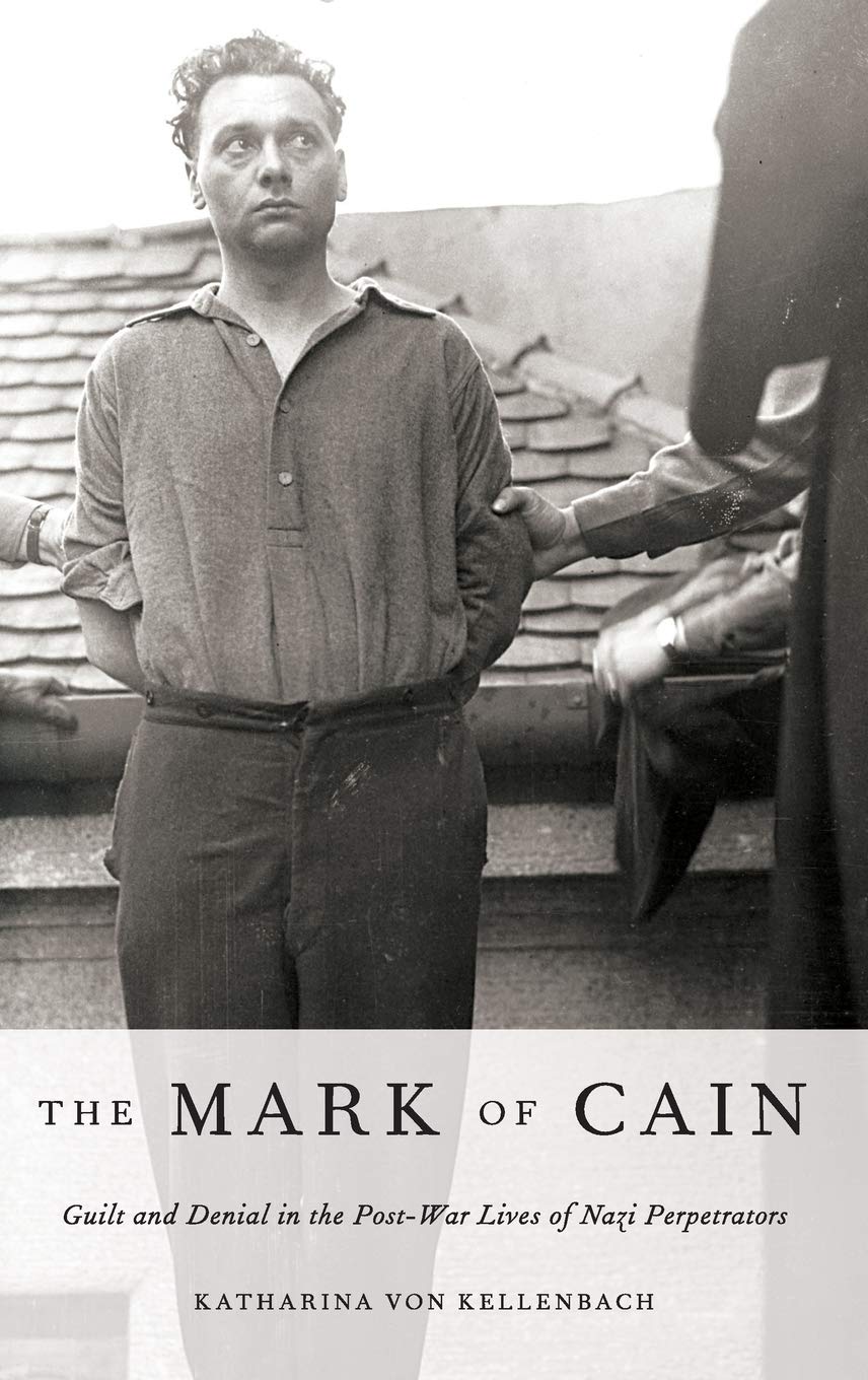 Mark of Cain: Guilt and Denial in the Post-War Lives of Nazi Perpetrators Social Sciences