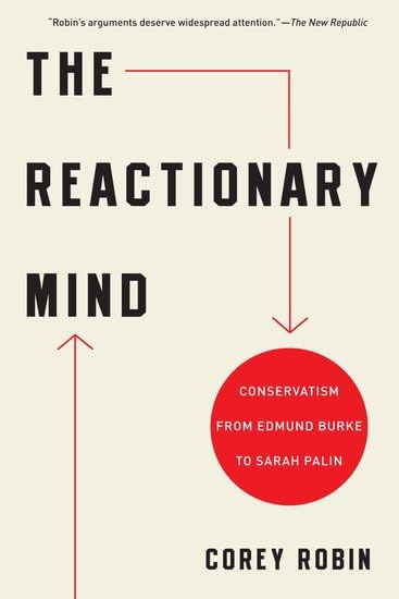 The Reactionary Mind: Conservatism From Edmund Burke To Sarah Palin Social Sciences