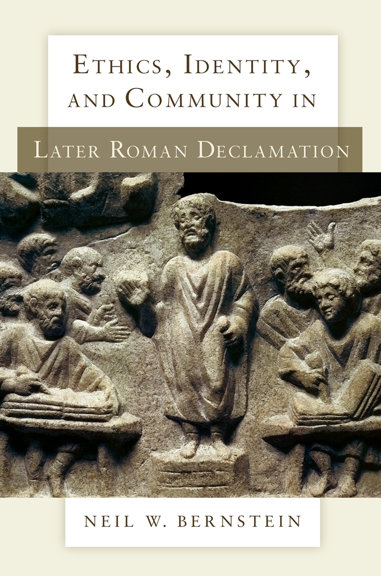 Ethics, Identity, and Community in Later Roman Declamation Historical Fiction
