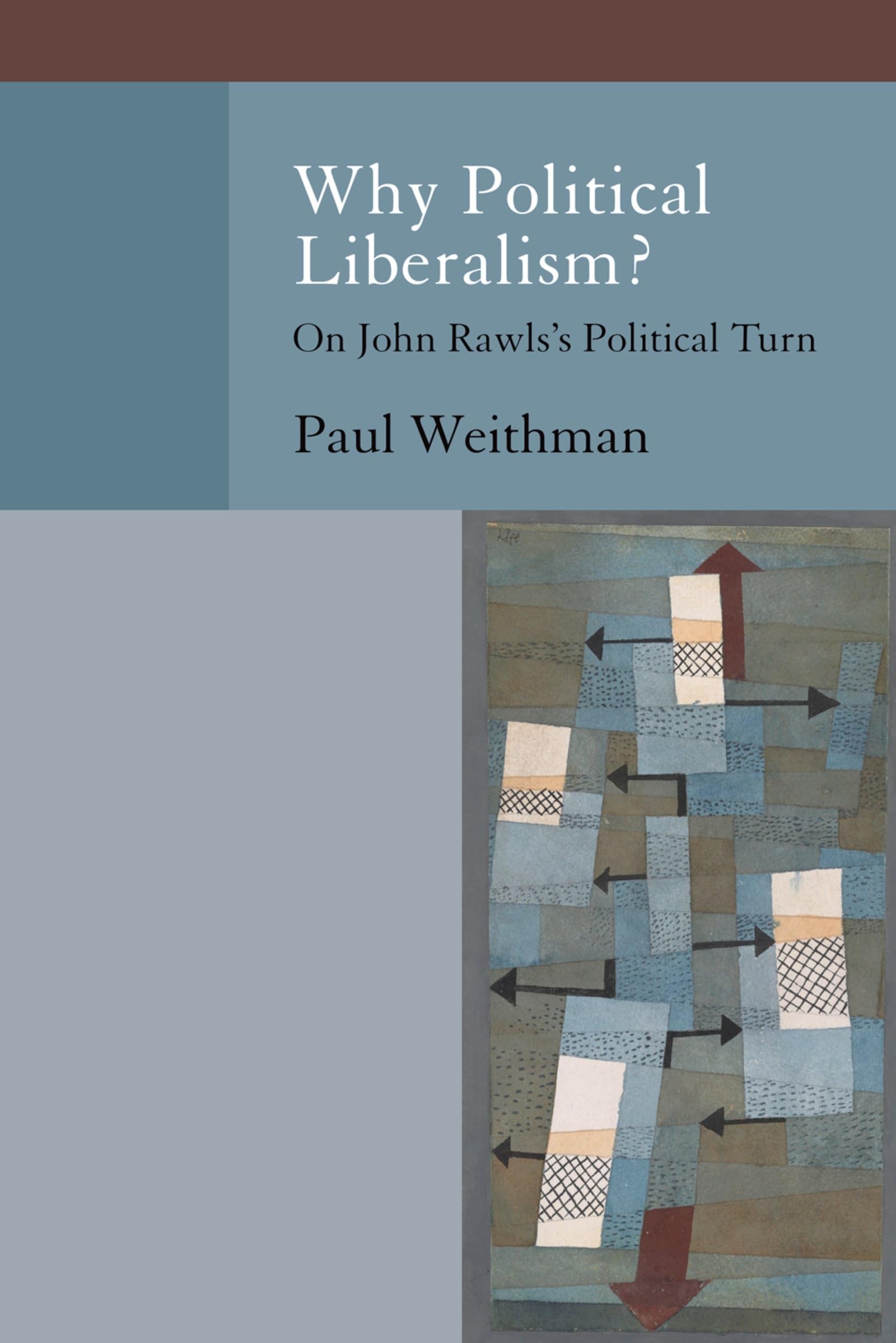 Why Political Liberalism?: On John Rawls's Political Turn (Oxford Political Philosophy) Law