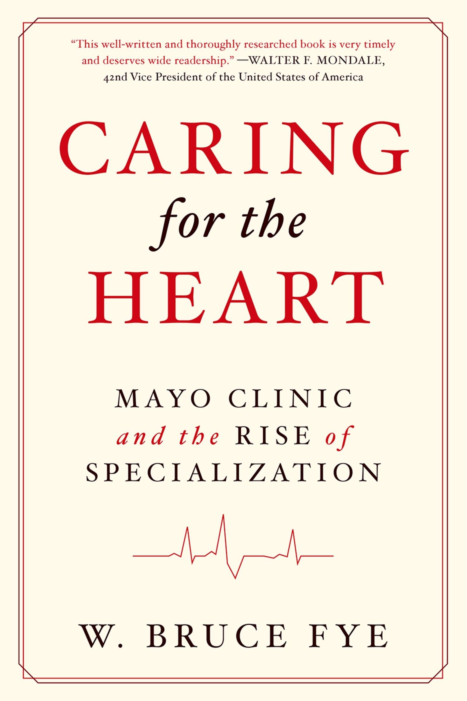 Caring for the Heart: Mayo Clinic and the Rise of Specialization Medicine