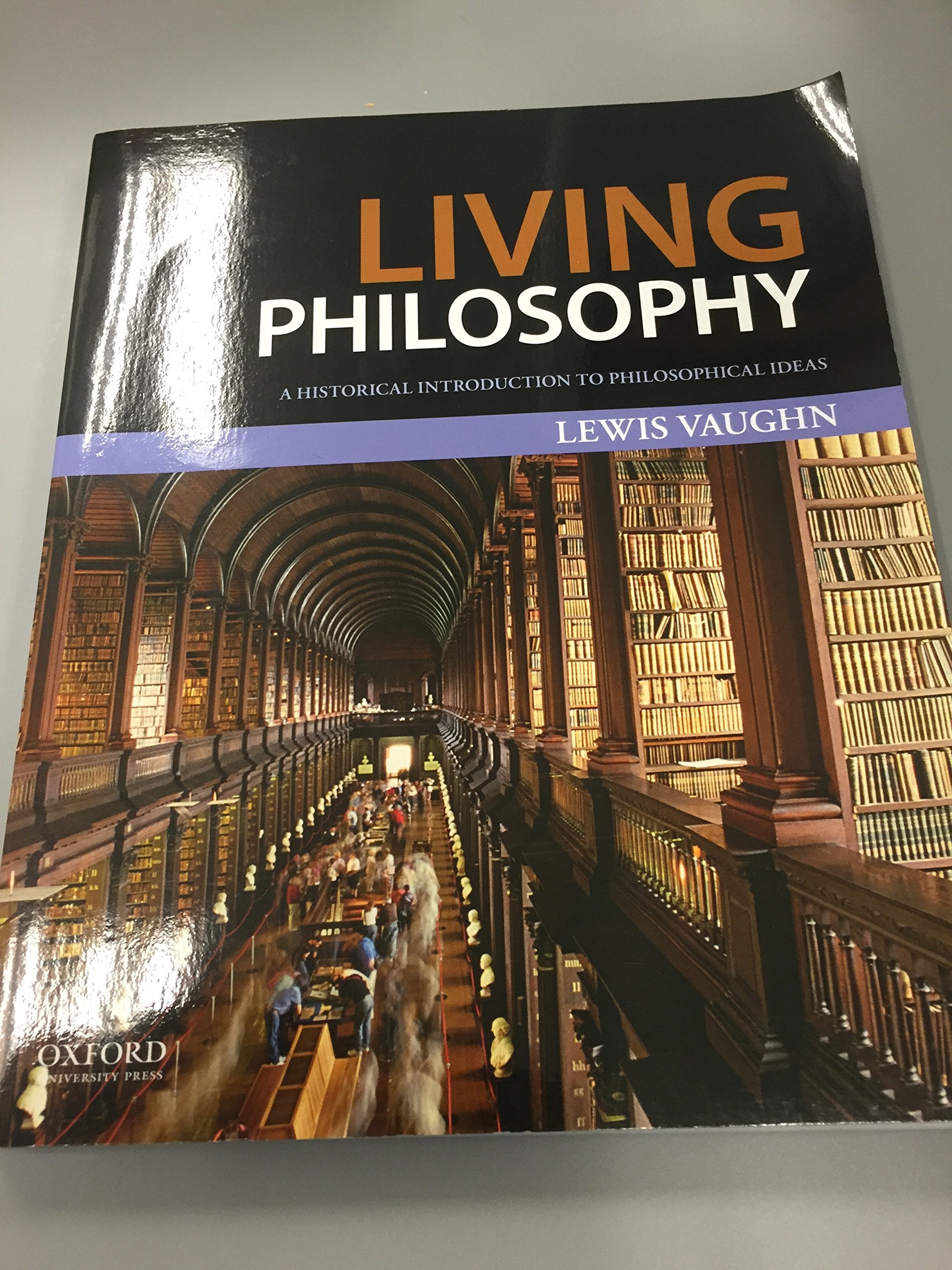 Living Philosophy: A Historical Introduction to Philosophical Ideas Philosophy