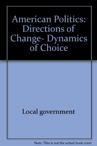 American Politics: Directions of Change- Dynamics of Choice Books