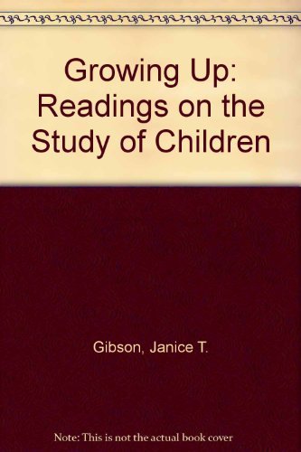 Growing Up: Readings on the Study of Children Social Sciences