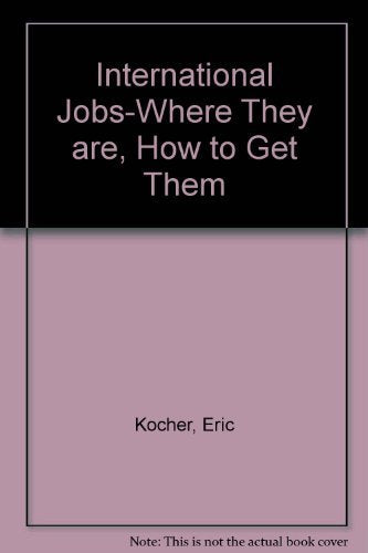 International Jobs-Where They are, How to Get Them book