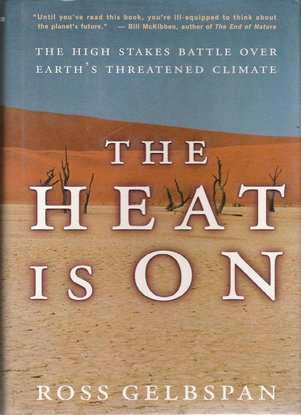 The Heat Is On: The Climate Crisis, The Cover-up, The Prescription: High Stakes Battle Over Earth's Threatened Climate Business, Finance & Career