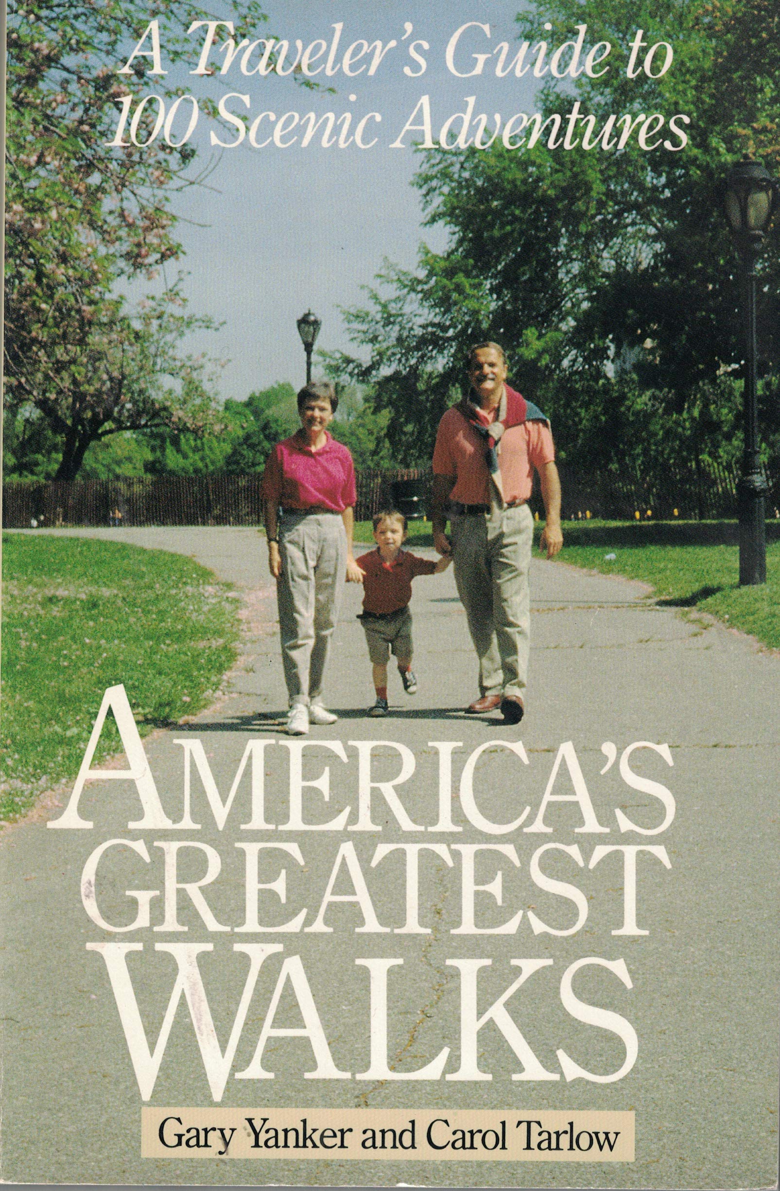 America's Greatest Walks: A Traveler's Guide To 100 Scenic Adventurers: A Traveler's Guide to 100 Scenic Adventures Travel