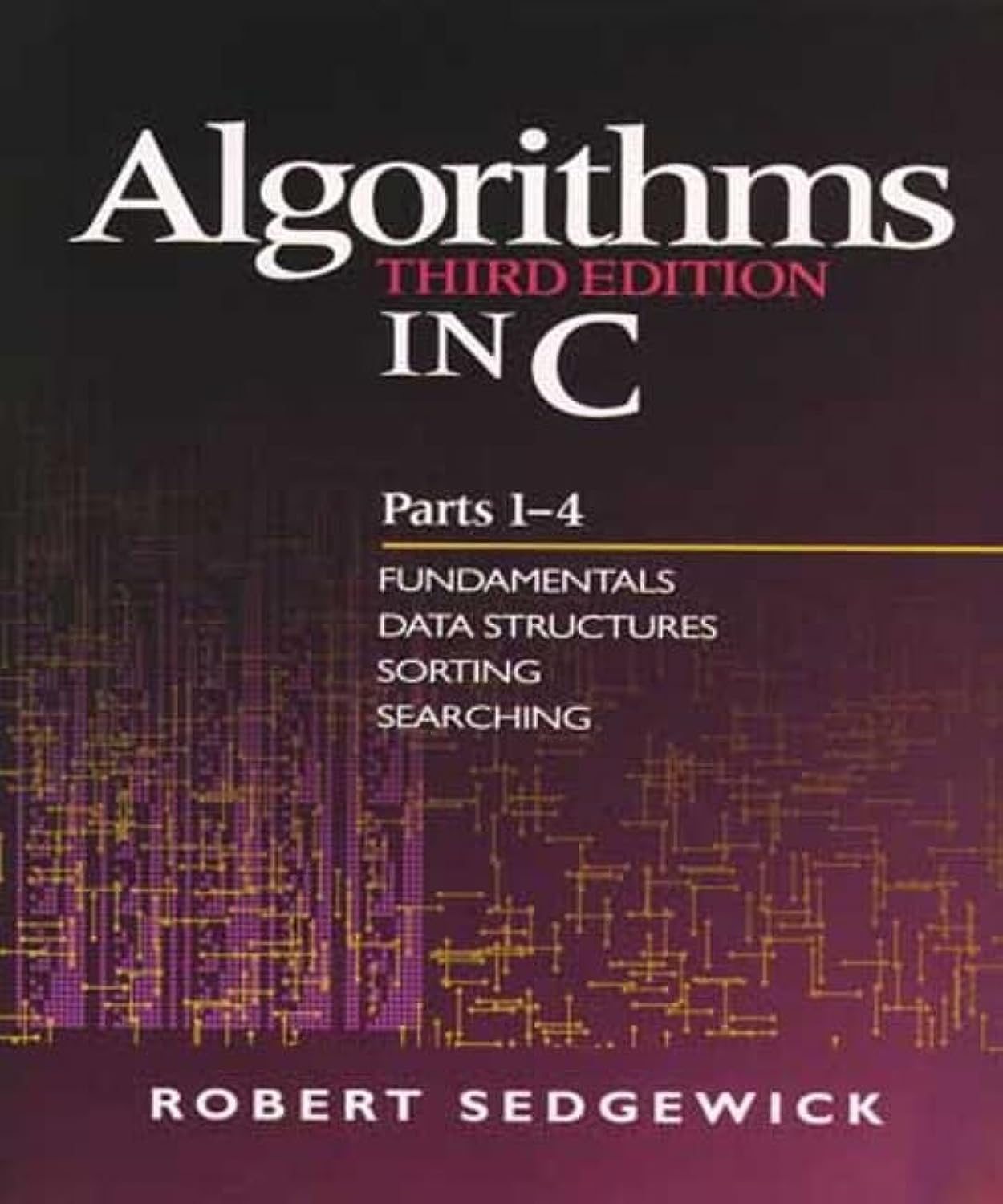 Algorithms in C, Parts 1-4: Fundamentals, Data Structures, Sorting, Searching: Fundamentals, Data Structures, Sorting, Searching (3rd Edition) (Pts. 1-4) Computer Science