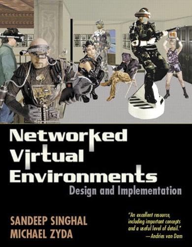 Networked Virtual Environments: Design and Implementation (Siggraph Series) Computer Science
