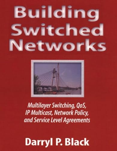 Building Switched Networks: Multilayer Switching, QoS, IP Multicast, Network Policy, and Service Level Agreements (Professional Computing S) book