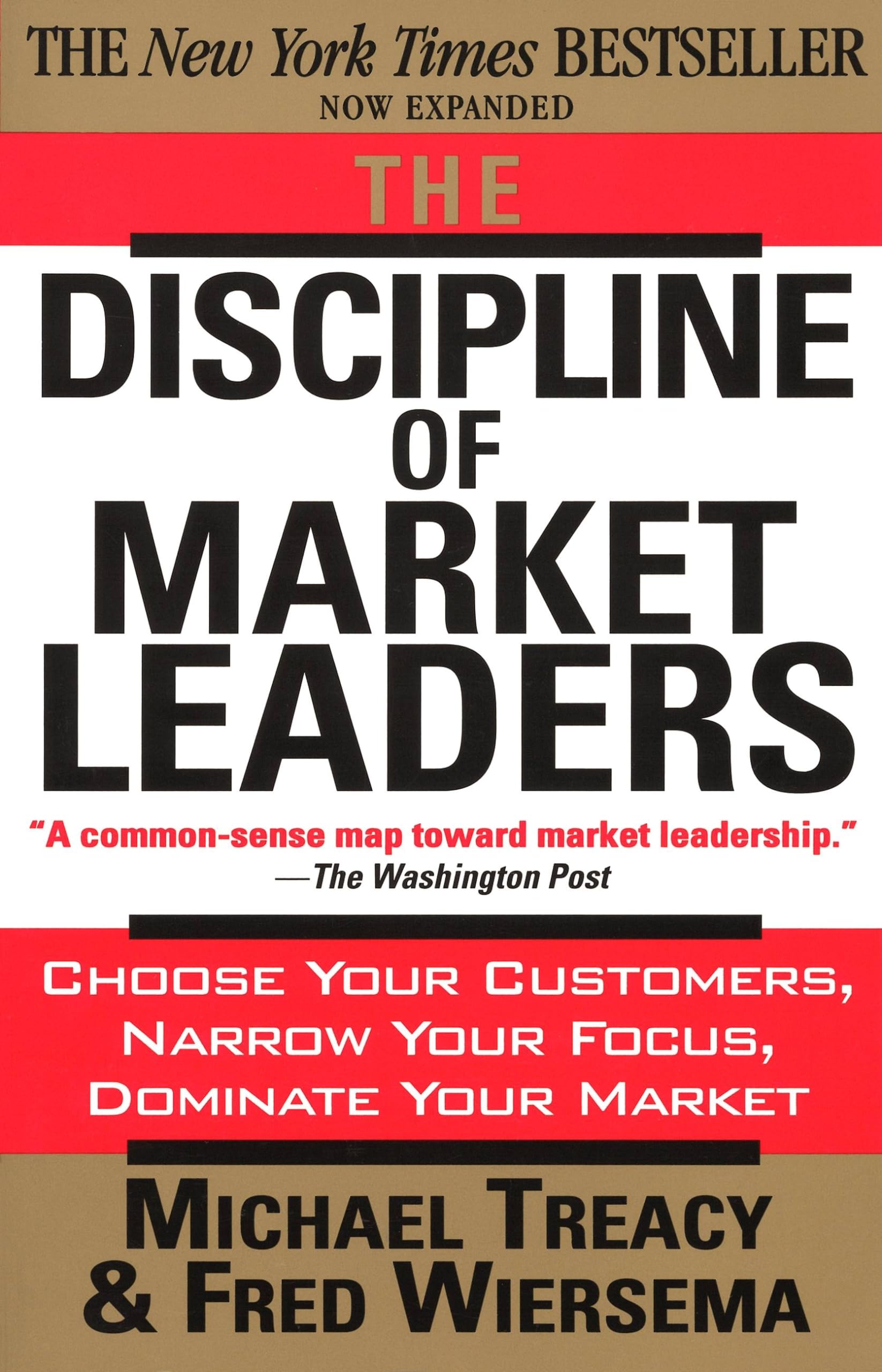The Discipline of Market Leaders: Choose Your Customers, Narrow Your Focus, Dominate Your Market Law
