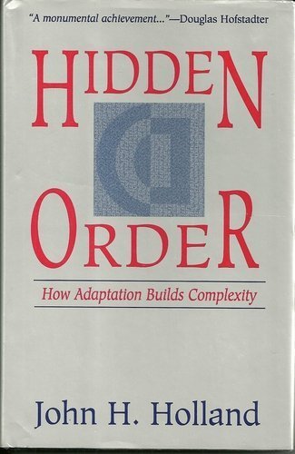 Hidden Order: How Adaptation Builds Complexity: How Adaption Builds Complexity (Helix Books) Business & Technology