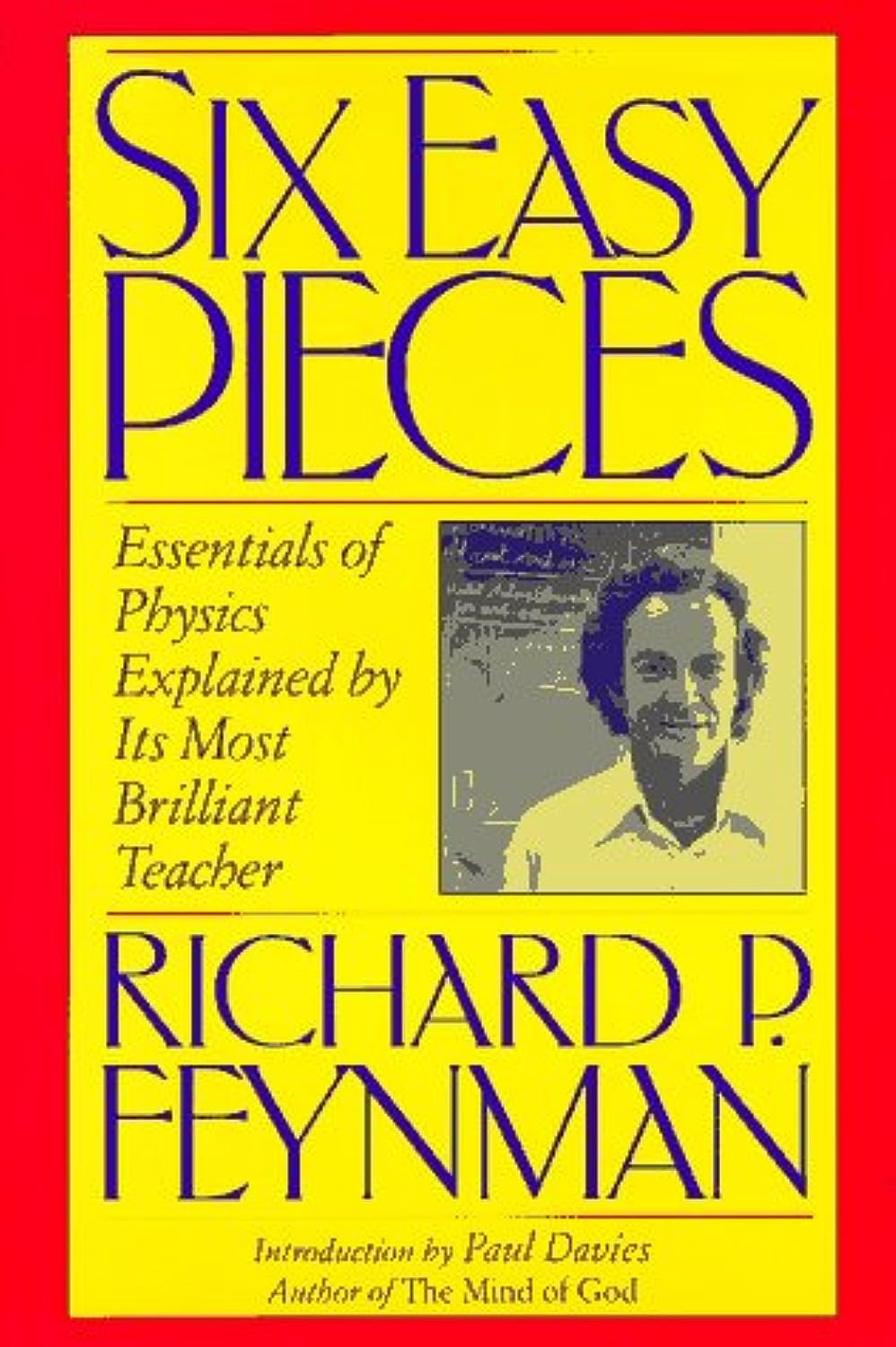 Six Easy Pieces: Essentials of Physics Explained by Its Most Brilliant Teacher. New Introd. by Paul Davies (Helix Book) Natural Sciences