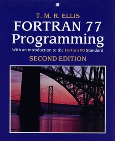Fortran 77 Programming: With an Introduction to the Fortran 90 Standard (International Computer Science Series) Computer Science