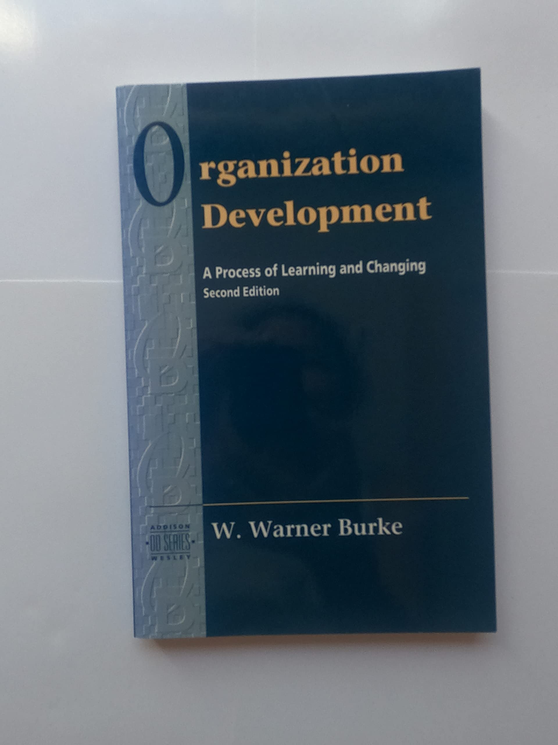 Organizational Development: A Process of Learning and Changing (Prentice Hall Organizational Development Series) (Addison-wesley Series on Organization Development) Business, Finance & Career