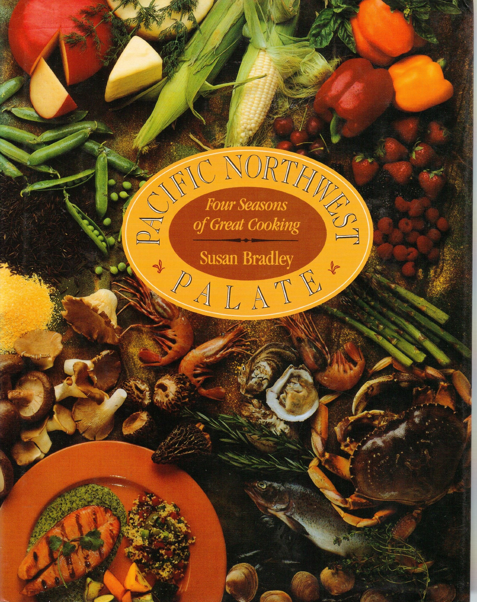 Pacific Northwest Palate: Four Seasons Of Great Cooking Leisure, Home & Garden