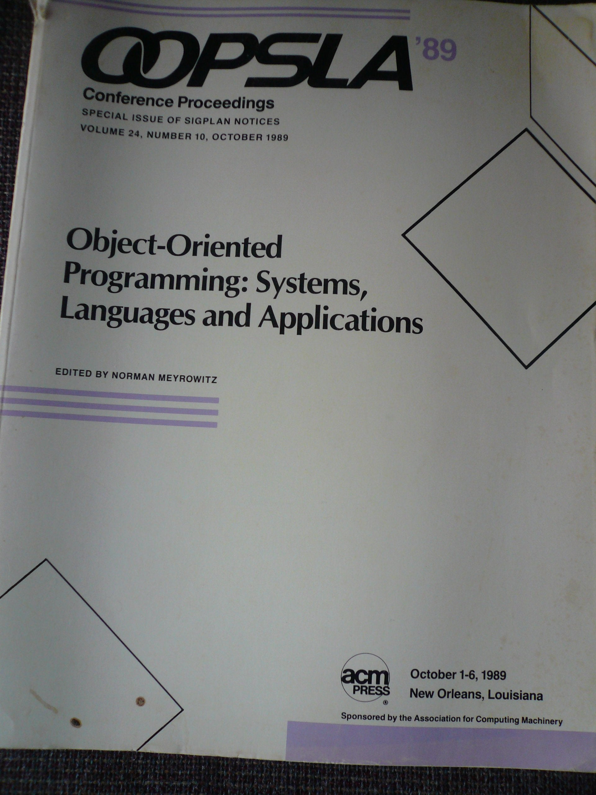 Object-oriented Programming 1989: Systems, Languages and Applications - Conference Proceedings (Object-oriented Programming: Systems, Languages and Applications - Conference Proceedings) Computer Science