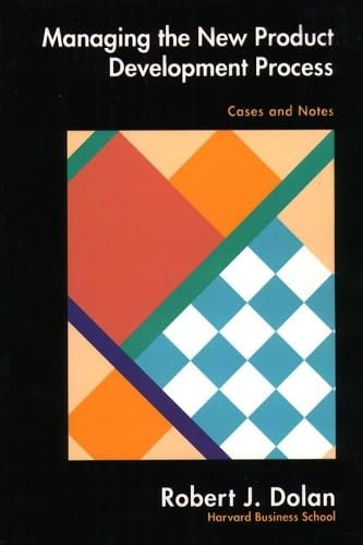 Managing the New Product Development Process: Cases and Notes Business, Finance & Career