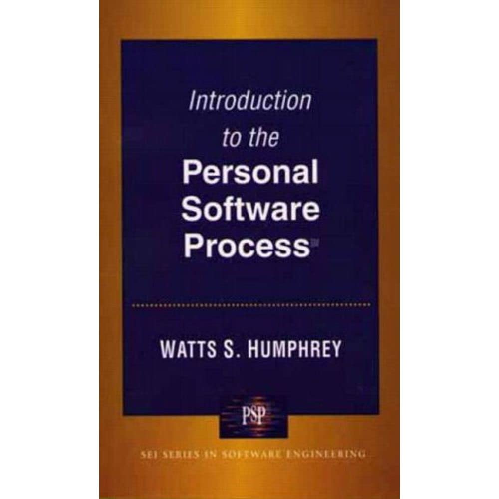 Introduction to the Personal Software Process (Sei Series in Software Engineering) Computer Science