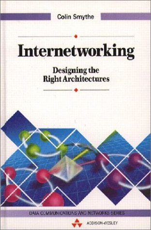 Internetworking: Designing the Right Architectures: Designing The Right Architechtures (Data Communications and Networks) Computer Science