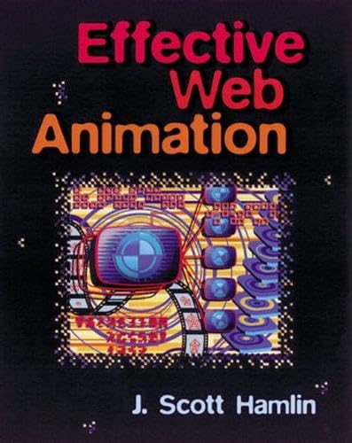 Effective Web Animation, w. CD-ROM: Advanced Techniques for the Web Computer Science