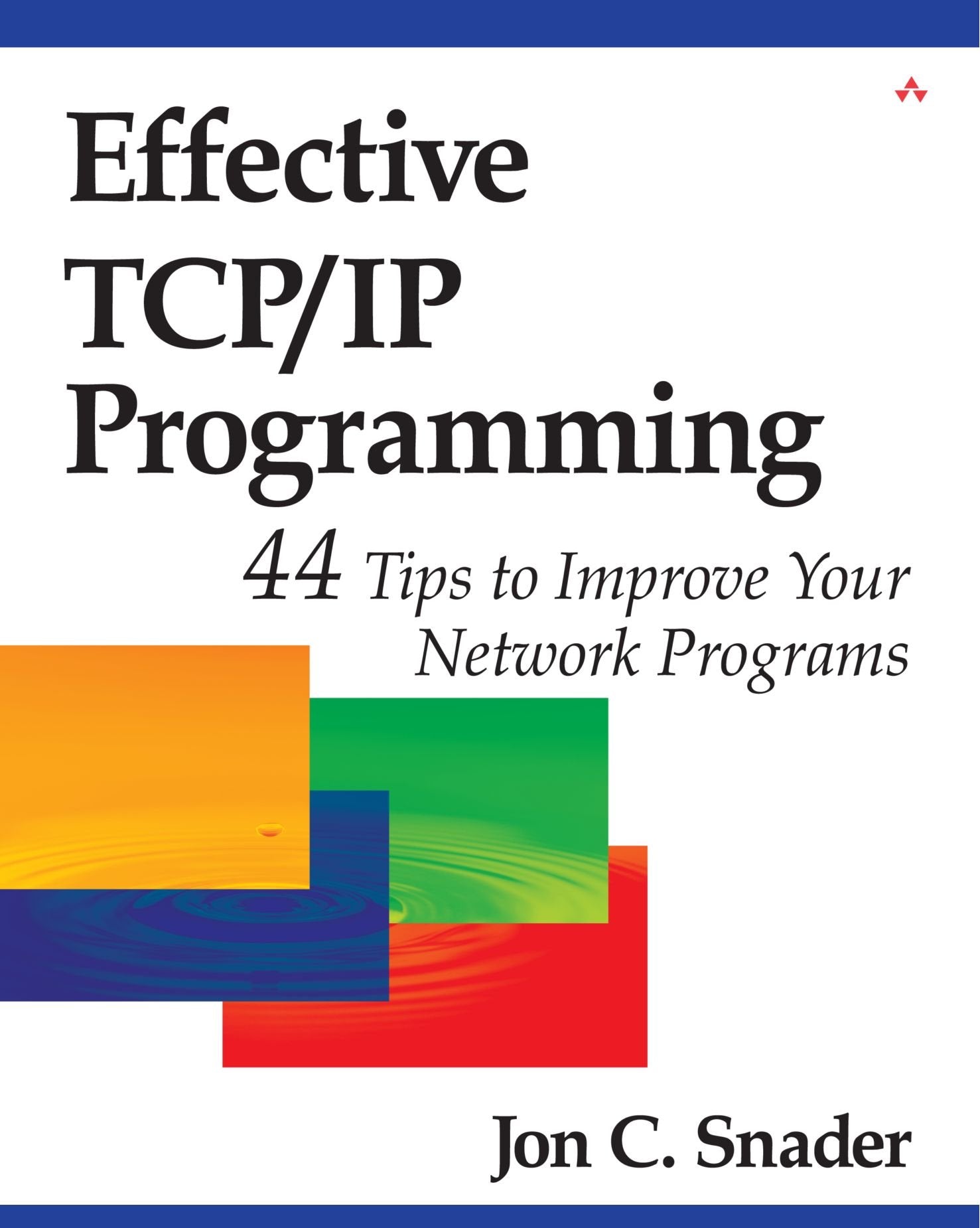 Effective TCP/IP Programming: 44 Tips to Improve Your Network Programs: 44 Tips to Improve Your Network Programs: 44 Tips to Improve Your Network Programs Computer Science Books